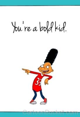 You Are Bold Kid-tt45615